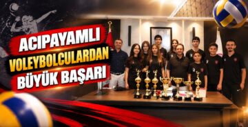 Acıpayamlı Voleybolculardan Büyük Başarı