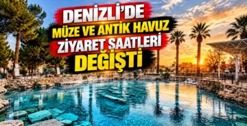 Denizli’de Müze ve Antik Havuz Ziyaret Saatleri Değişti