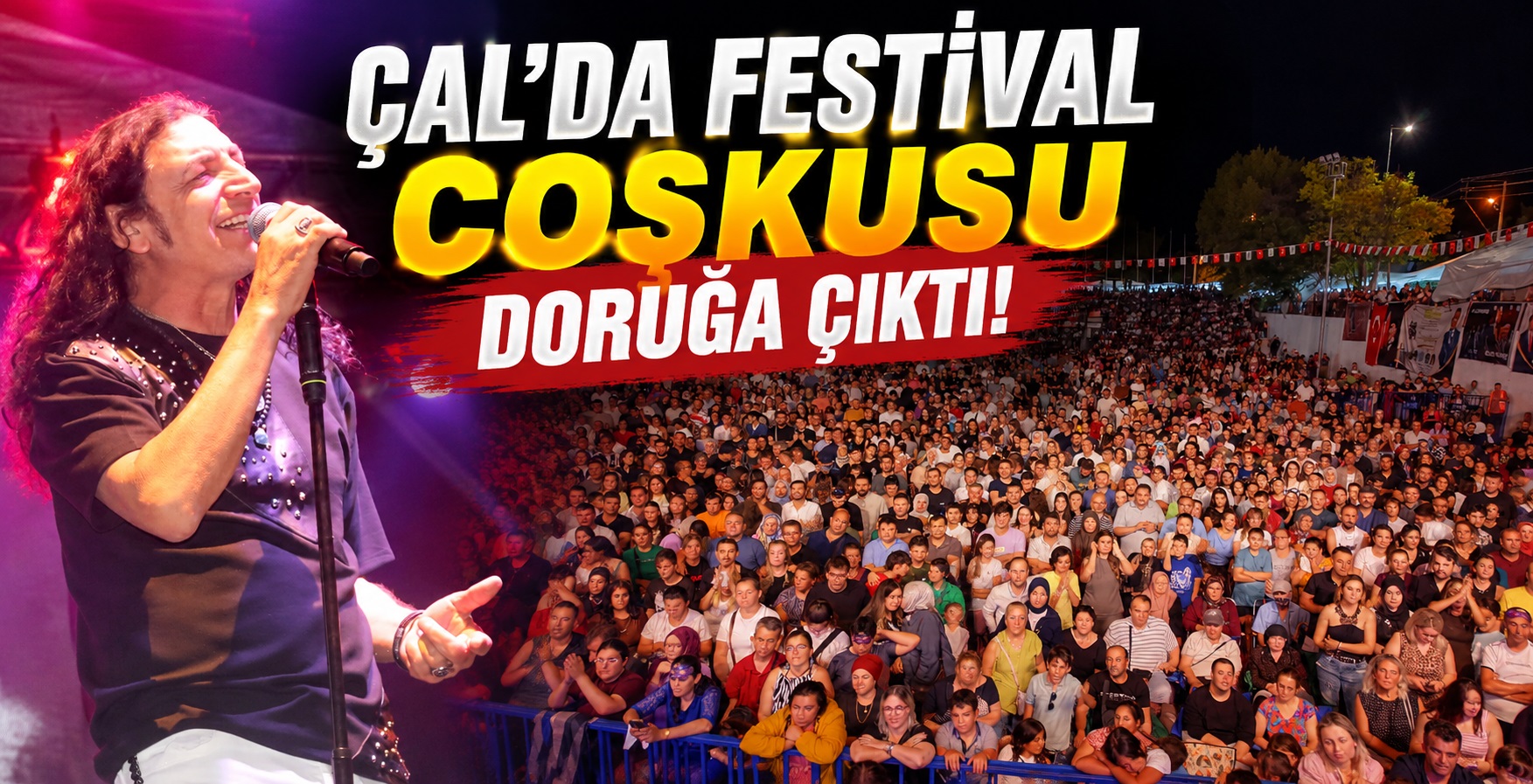 Çal’da Festival Coşkusu Doruğa Çıktı!