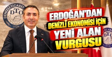Erdoğan’dan Denizli Ekonomisi İçin Yeni Alan Vurgusu
