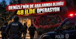 Denizli Dahil 48 İlde Operasyon