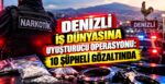 Denizli İş Dünyasına Uyuşturucu Operasyonu