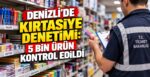 Denizli’de Kırtasiye Denetimi: 5 Bin Ürün Kontrol Edildi