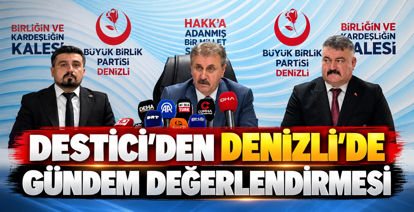 Destici’den Denizli’de Gündem Değerlendirmesi