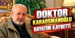 Doktor Karaosmanoğlu Hayatını Kaybetti