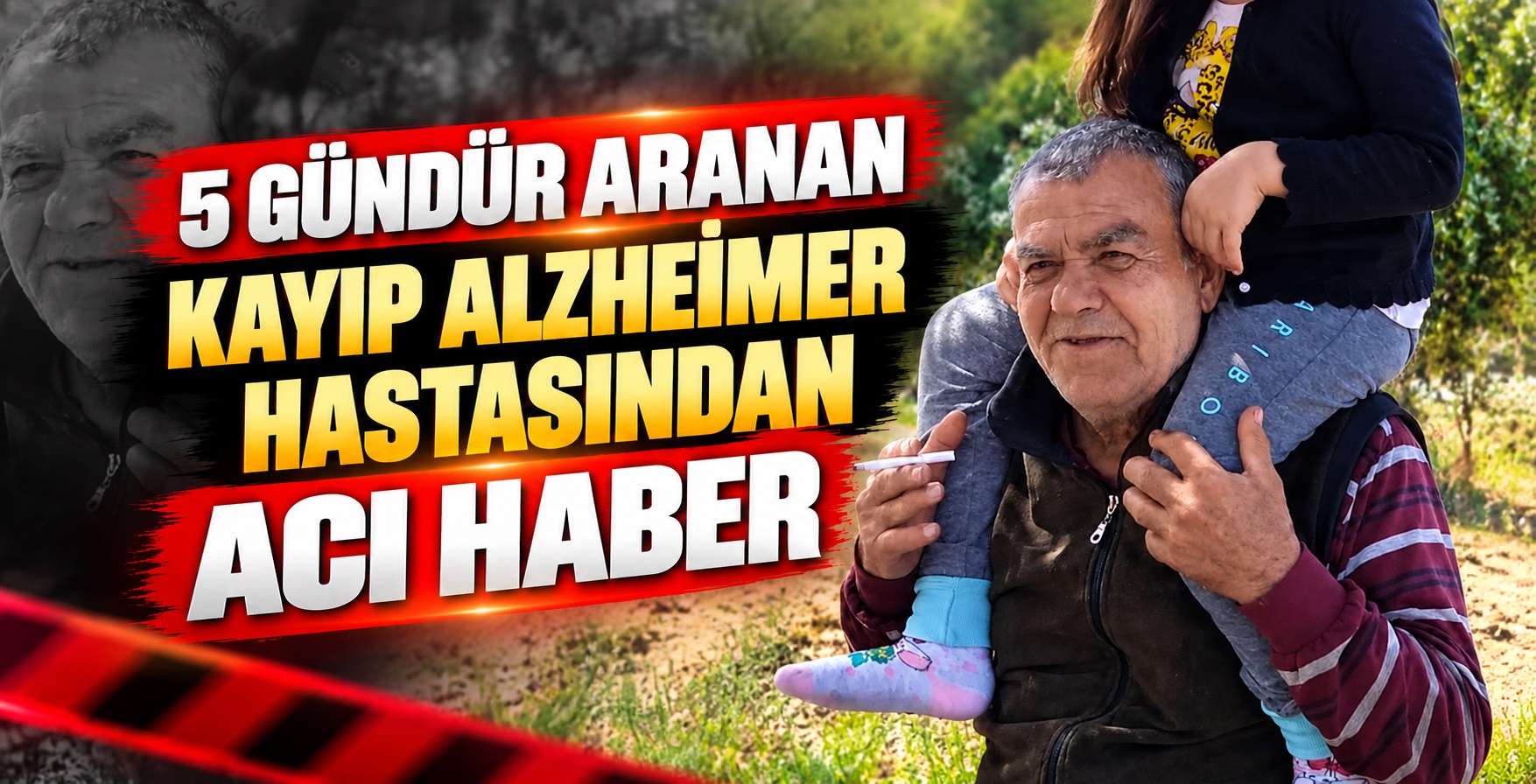 5 Gündür Aranan Kayıp Alzheimer Hastasından Acı Haber