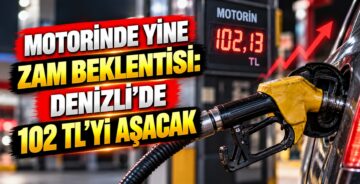Motorin Denizli’de 102 TL’yi Aşacak