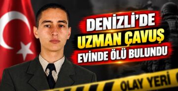 Denizli’de Uzman Çavuş Evinde Ölü Bulundu