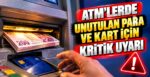 ATM’lerde Unutulan Para Ve Kart İçin Kritik Uyarı