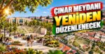 Çınar Meydanı Yeniden Düzenlenecek