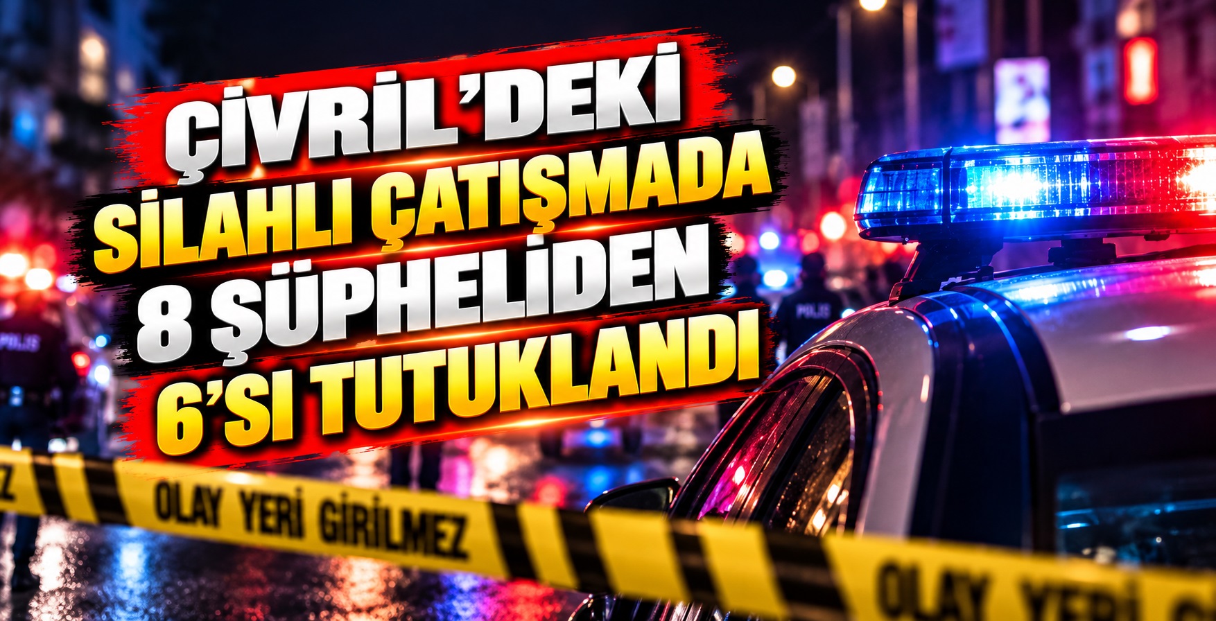 Çivril’deki Silahlı Çatışmada 8 Şüpheliden 6’sı Tutuklandı