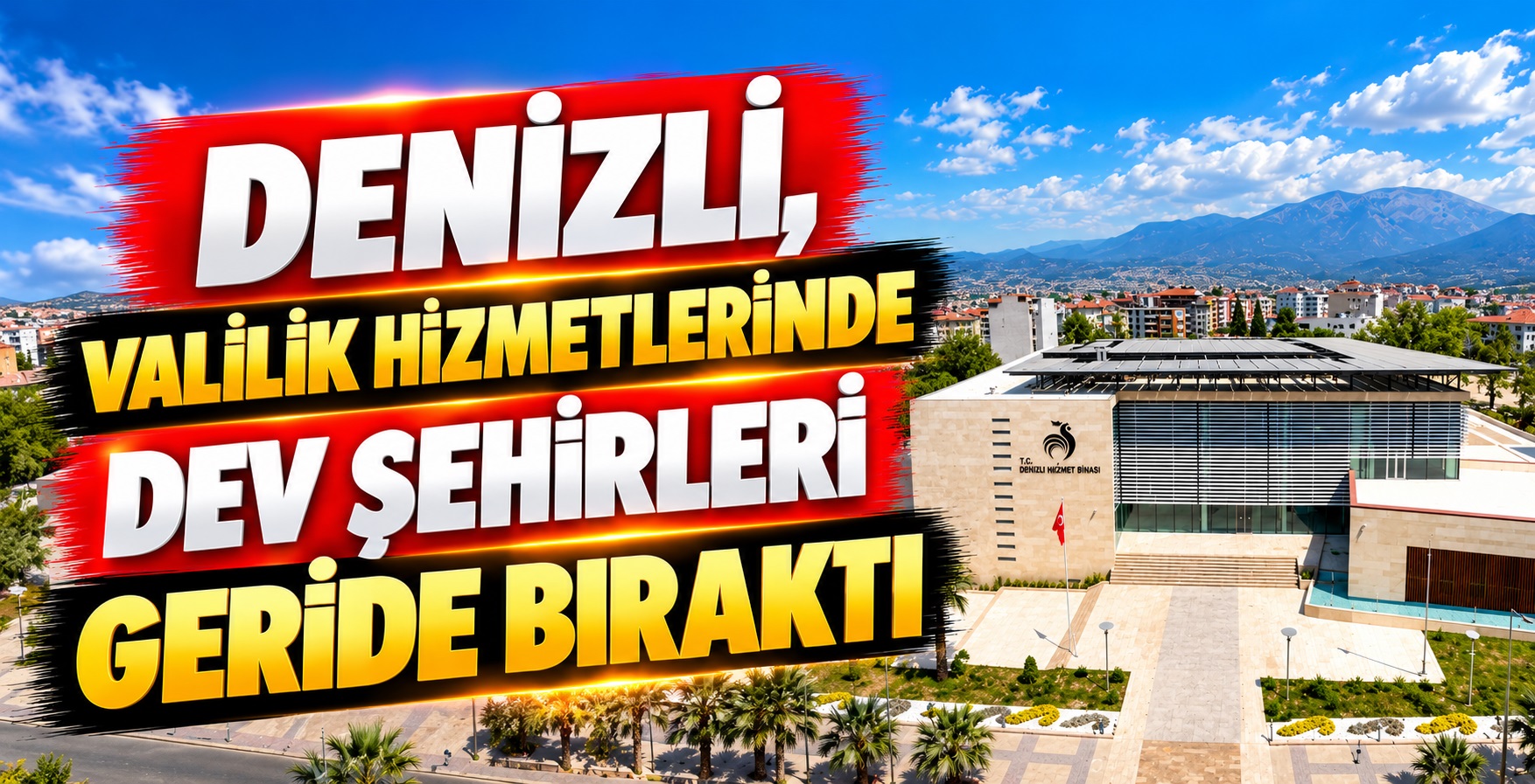 Denizli, Valilik Hizmetlerinde Dev Şehirleri Geride Bıraktı