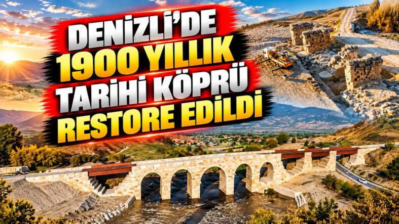 Denizli’de 1900 Yıllık Tarihi Köprü Restore Edildi