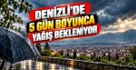 Denizli’de 5 Gün Boyunca Yağış Bekleniyor