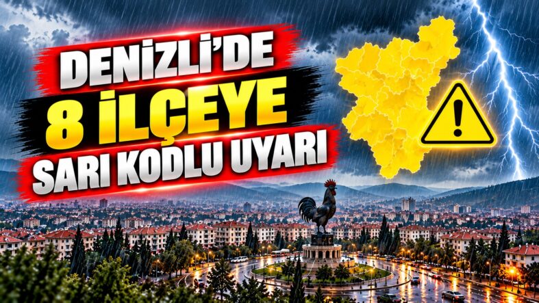 Denizli’de 8 İlçeye Sarı Kodlu Uyarı