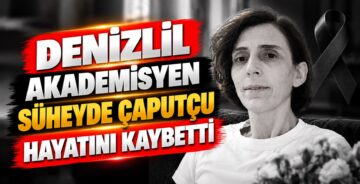 Denizlili Akademisyen Süheyde Çaputçu Hayatını Kaybetti