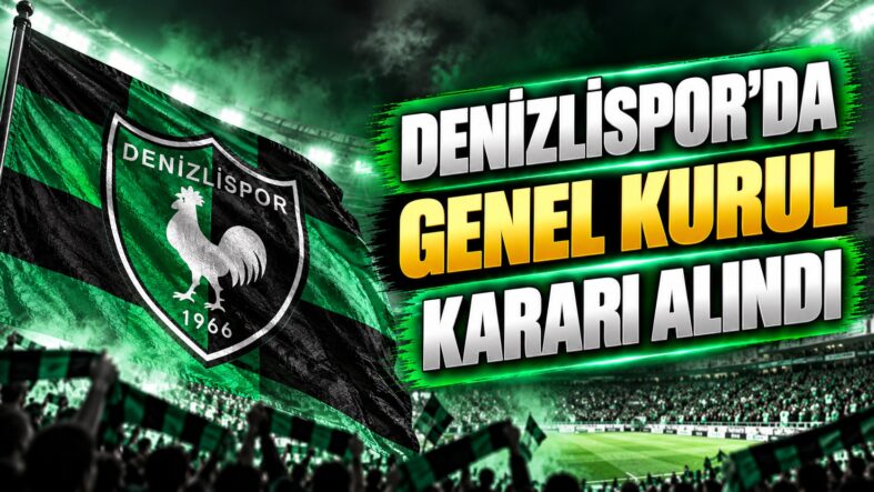 Denizlispor’da Genel Kurul Kararı Alındı