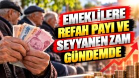 A Emeklilere Zam ve Refah Payı Gündemde