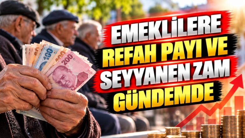 A Emeklilere Zam ve Refah Payı Gündemde
