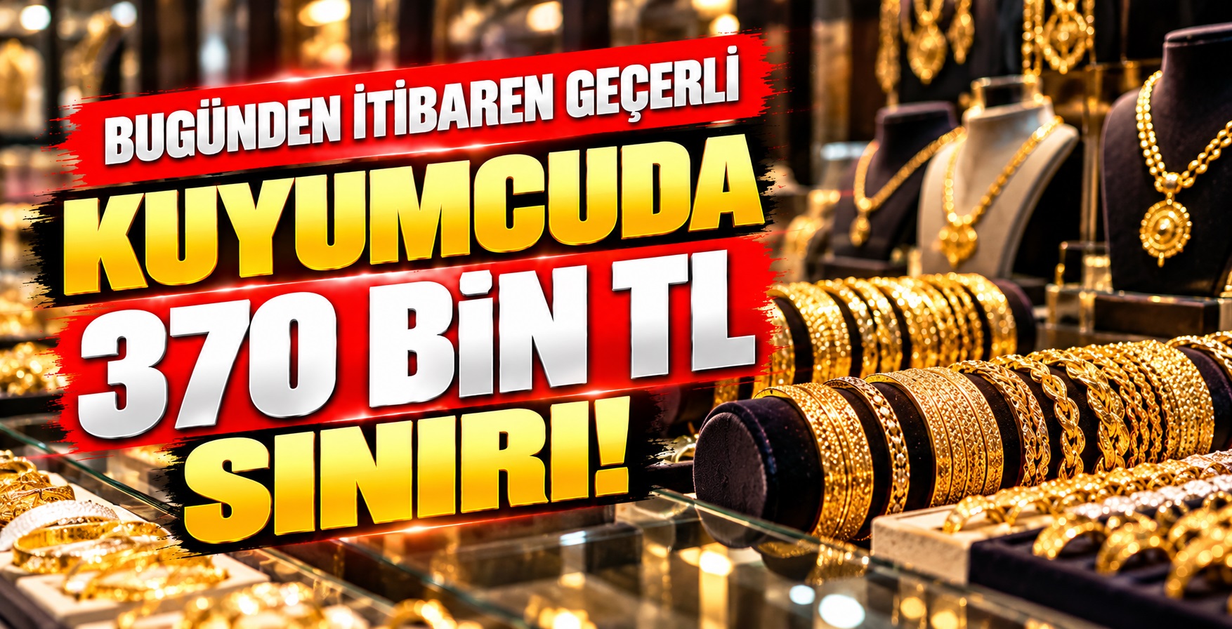 Kuyumcuda 370 Bin TL Sınırı!