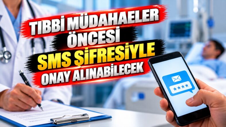 Tıbbi Müdahaleler Öncesi Sms Şifresiyle Onay Alınabilecek